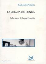 La strada più lunga. Sulle tracce di Beppe Fenoglio