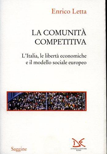 La comunità competitiva. L'Italia, le libertà economiche e il modello sociale europeo - Enrico Letta - copertina