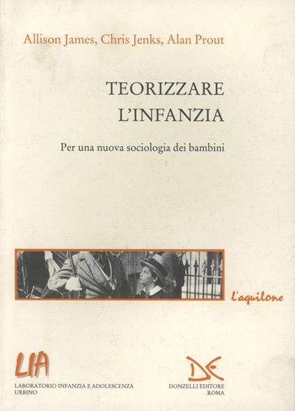 Teorizzare l'infanzia. Per una nuova sociologia dei bambini - Alan Prout,Allison James,Chris Jenks - copertina