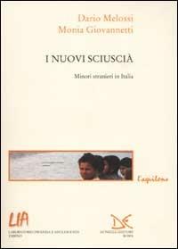 I nuovi sciuscià. Minori stranieri in Italia - Dario Melossi,Monia Giovannetti - 2