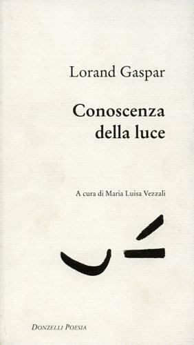 Conoscenza della luce. Testo francese a fronte - Lorand Gaspar - copertina