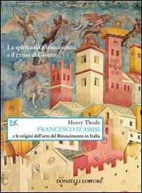 Francesco d'Assisi e le origini dell'arte del Rinascimento in Italia - Henry Thode - copertina