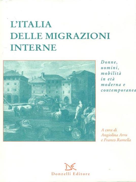 L' Italia delle migrazioni interne. Donne, uomini, mobilità in età moderna e contemporanea - 5