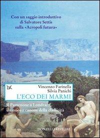 L'eco dei marmi. Il Partenone a Londra: un nuovo canone della classicità - Vincenzo Farinella,Silvia Panichi - copertina