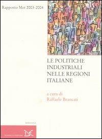 Le politiche industriali nelle regioni italiane. Rapporto Met 2003-2004 - copertina