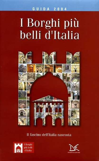 I borghi più belli d'Italia. Il fascino dell'Italia nascosta. Guida 2004 - Claudio Bacilieri - copertina