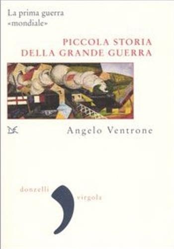 Piccola storia della grande guerra - Angelo Ventrone - 2