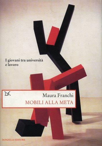 Mobili alla meta. I giovani tra università e lavoro - Maura Franchi - 3