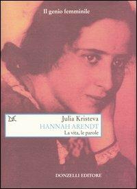 Hannah Arendt. La vita, le parole - Julia Kristeva - copertina
