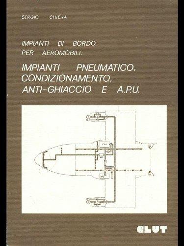 Impianti di bordo per aeromobili: impianti pneumatico, di condizionamento, anti-ghiaccio e APU - Sergio Chiesa - copertina