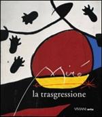 Miró. La trasgressione. Catalogo della mostra (Roma, 6 novembre 1998-21 febbraio 1999)