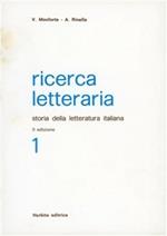 Ricerca letteraria. Storia della letteratura italiana. Per le Scuole superiori. Vol. 1