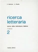 Ricerca letteraria. Storia della letteratura italiana. Per le Scuole superiori. Vol. 2