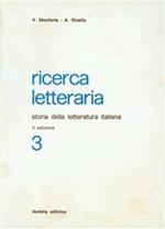 Ricerca letteraria. Storia della letteratura italiana. Per le Scuole superiori. Vol. 3