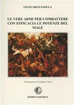 Le vere armi per combattere con efficacia le potenze del male