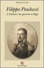 Filippo Paulucci. L'italiano che governò a Riga