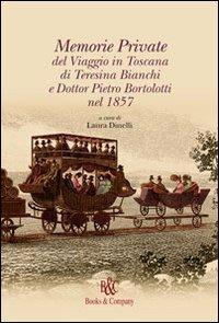 Memorie private del viaggio in Toscana di Teresina Bianchi e Dott. Pietro Bortolotti nel 1857 - Teresina Bianchi - copertina