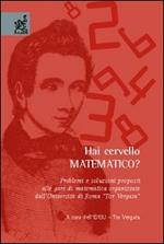 Hai cervello matematico? Problemi e soluzioni proposti alle gare di matematica organizzate dall'Università di Roma «Tor Vergata»