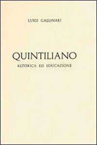 Quintiliano, retorica ed educazione - Luigi Gallinari - copertina