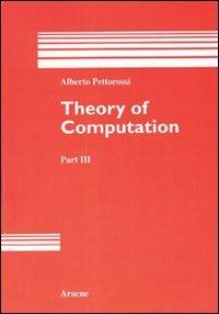 Theory of computation. Vol. 3 - Alberto Pettorossi - copertina