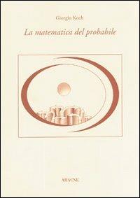 La matematica del probabile - Giorgio Koch - copertina