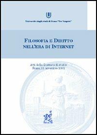 Filosofia e diritto nell'era di Internet. Atti della Giornata di studio (Roma, 21 novembre 2002) - Agata C. Amato Mangiameli,Settimio Carmignani Caridi,Francesco Di Ciommo - copertina