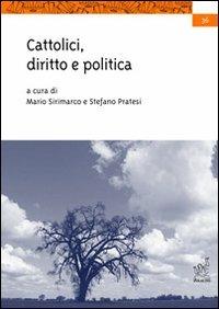 Cattolici, diritto e politica - Mario Sirimarco,Stefano Pratesi - copertina