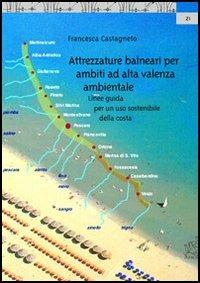 Attrezzature balneari per ambiti ad alta valenza ambientale. Linee guida per un uso sostenibile della costa - Francesca Castagneto - copertina