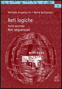 Reti logiche. Vol. 2: Reti sequenziali - Michele Angelaccio,Berta Buttarazzi - copertina