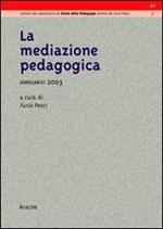 La mediazione pedagogica. Annuario 2003