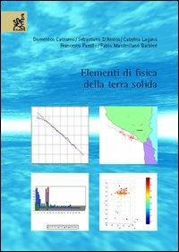 Elementi di fisica della terra solida - Domenico Caccamo,Sebastiano D'Amico,Caterina Laganà - copertina
