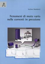 Fenomeni di moto vario nelle condotte in pressione, con particolare attenzione al modello elastico, ovvero il cosiddetto colpo d'ariete