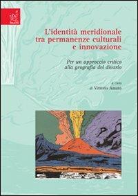 L'identità meridionale tra permanenze culturali e innovazione. Per un approccio critico alla geografia del divario - Vittorio Amato - copertina
