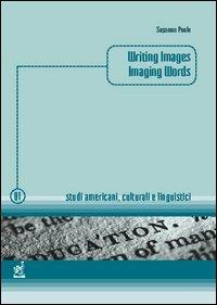 Writing images, imaging words - Susanna Poole - copertina