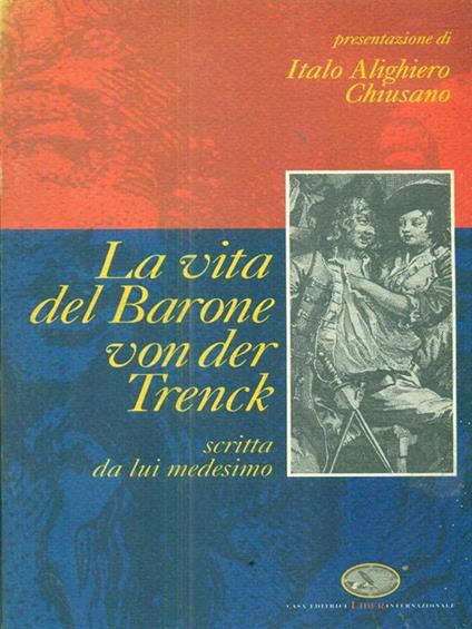 La vita del barone Von der Trenck scritta da lui medesimo - Federico von Trenck - copertina