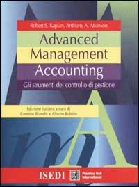 Advanced management accounting. Gli strumenti del controllo di gestione - Robert S. Kaplan,Anthony A. Atkinson - copertina