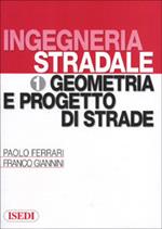 Ingegneria stradale. Vol. 1: Geometria e progetto di strade