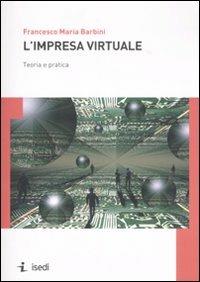 L'impresa virtuale. Teoria e pratica - Francesco M. Barbini - copertina