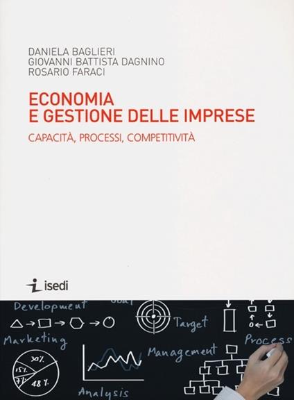 Economia e gestione delle imprese. Capacità, processi, competitività - Daniela Baglieri,G. Battista Dagnino,Rosario Faraci - copertina