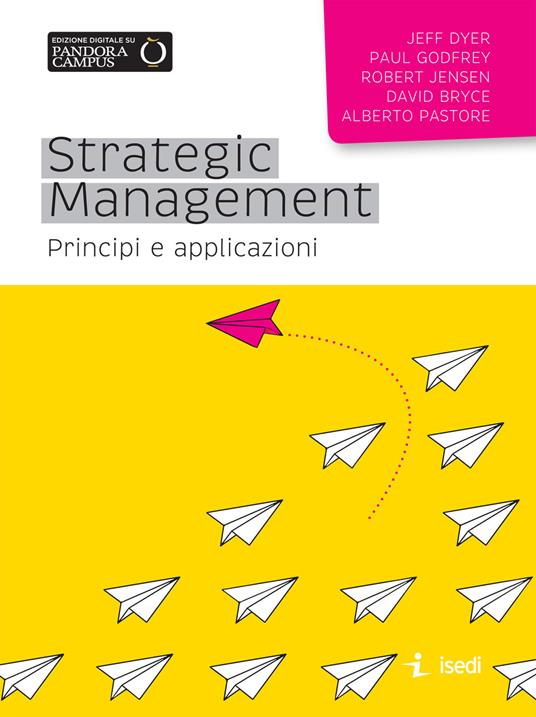 Strategic management. Principi e applicazioni - Jeff Dyer,Paul Godfrey,Robert Jensen - copertina