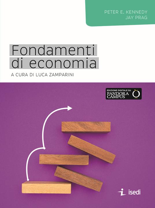Fondamenti di economia - Peter E. Kennedy,Jay Prag - copertina