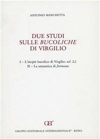 Due studi sulle Bucoliche di Virgilio - Antonio Marchetta - copertina