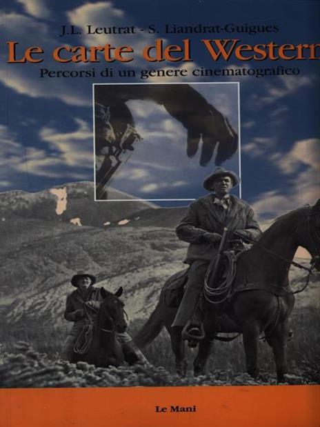 Le carte del western. Percorsi di un genere cinematografico - Jean-Louis Leutrat,Suzanne Liandrat Guigues - copertina