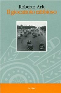 Il giocattolo rabbioso - Roberto Arlt - copertina