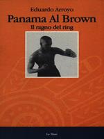 Panama al Brown. Il ragno del ring