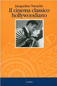 Il cinema classico hollywoodiano - Jacqueline Nacache - copertina