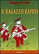 Libro Il ragazzo rapito di Robert Louis Stevenson Hugo Pratt