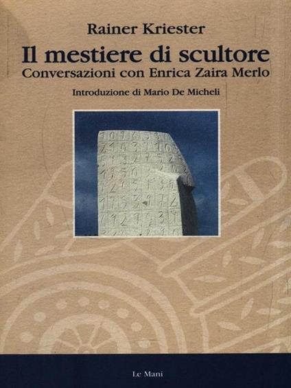 Il mestiere di scultore. Conversazioni con Enrica Zaira Merlo - Rainer Kriester - copertina