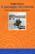Il paesaggio del cinema. Dieci studi da Ford a Almodovar