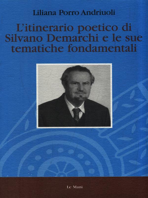 L' itinerario poetico di Silvano Demarchi e le sue tematiche fondamentali